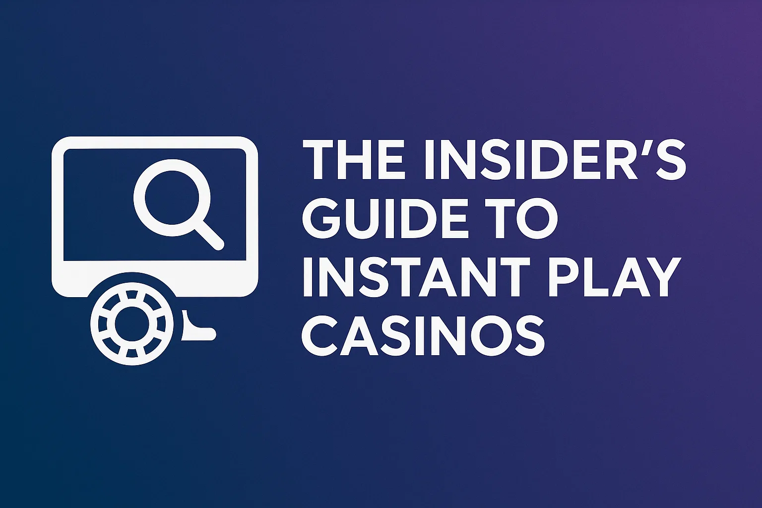 The Insider's Guide to Instant Play Casinos